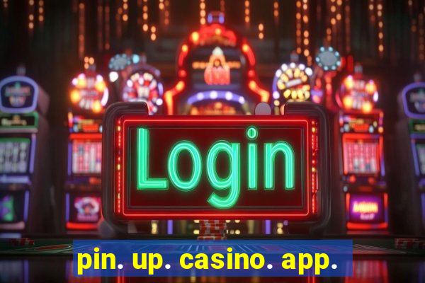 pin. up. casino. app.